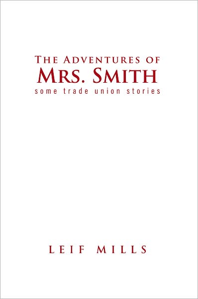 The Adventures of Mrs. Smith: some trade union stories