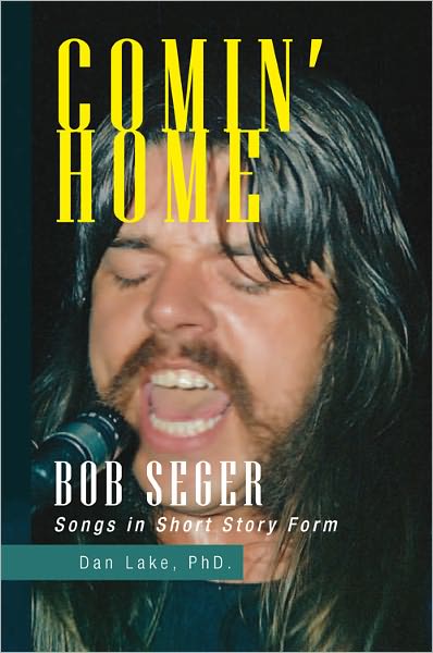 Comin' Home: Bob Seger Songs in Short Story Form