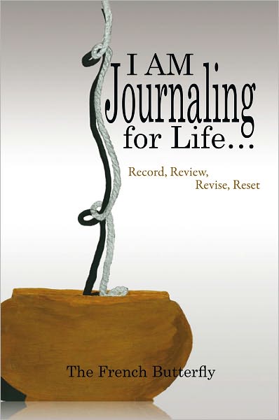 I AM Journaling for Life...: Record, Review, Revise, Reset