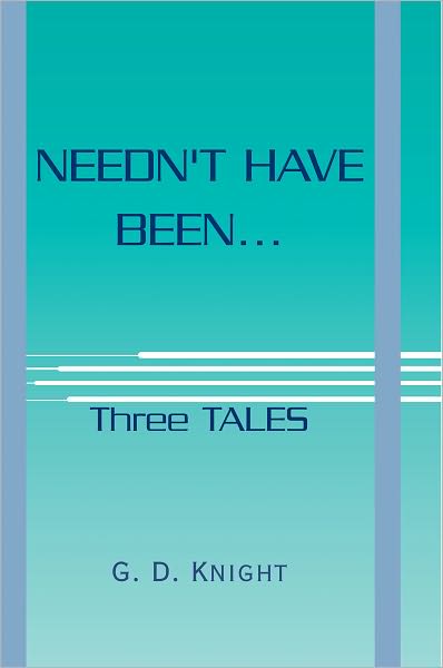 NEEDN'T HAVE BEEN...