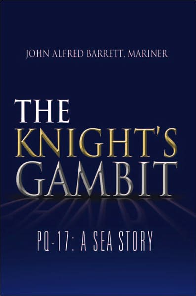 THE KNIGHT'S GAMBIT: PQ-17: A SEA STORY