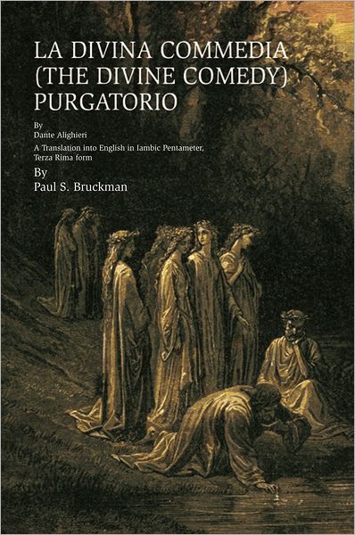 LA DIVINA COMMEDIA (THE DIVINE COMEDY): Purgatorio: A Translation into English in Iambic Pentameter, Terza Rima form