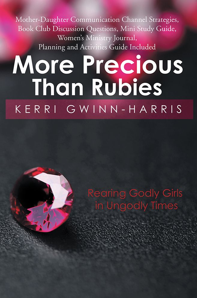 More Precious Than Rubies: Rearing Godly Girls in Ungodly Times