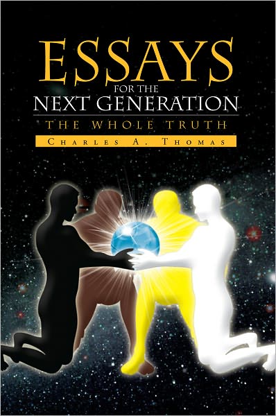 Essays For The Next Generation: The Whole Truth