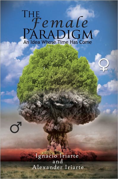 The Female Paradigm: An Idea Whose Time Has Come
