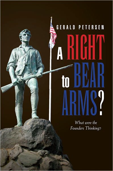 A Right to Bear Arms?: What were the Founders Thinking?