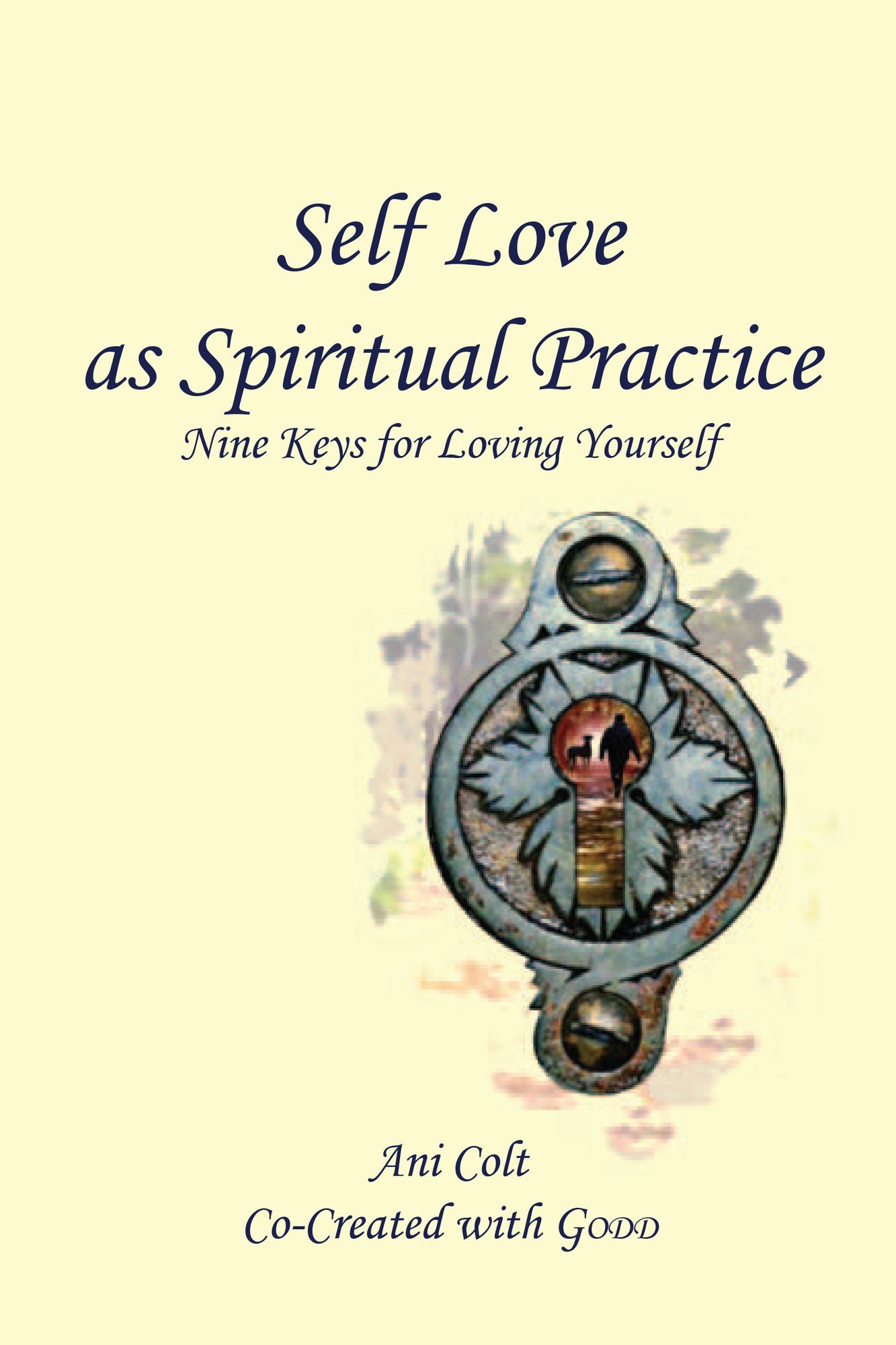 Self Love as Spiritual Practice: Nine Keys for Loving Yourself