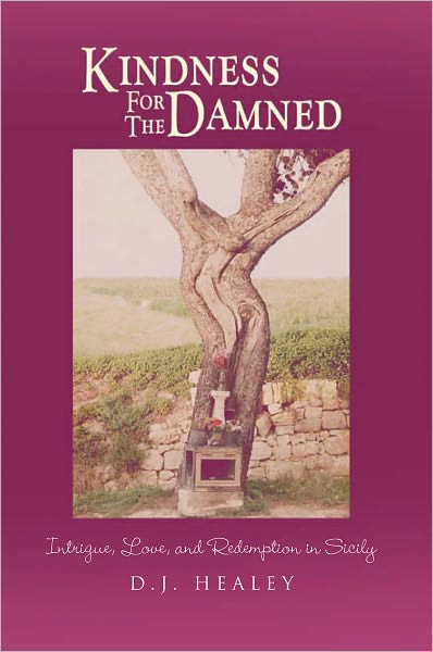Kindness For The Damned: Intrigue, Love, and Redemption in Sicily