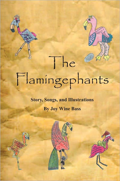 The Flamingephants: Story, Songs, and Illustrations