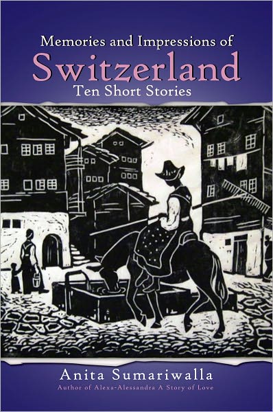 Memories and Impressions of Switzerland: Ten Short Stories