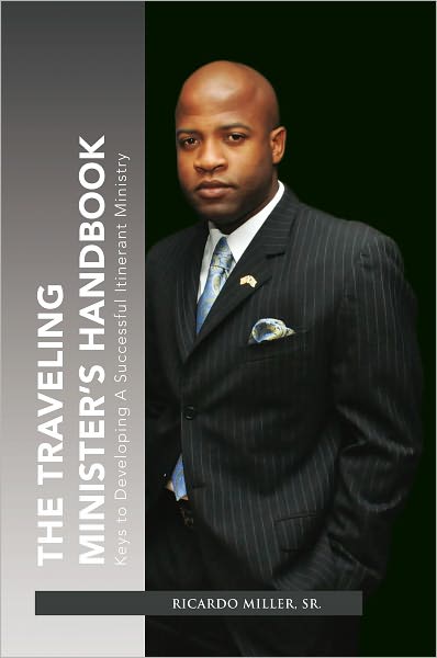 The Traveling Minister's Handbook: Keys to Developing A Successful Itinerant Ministry