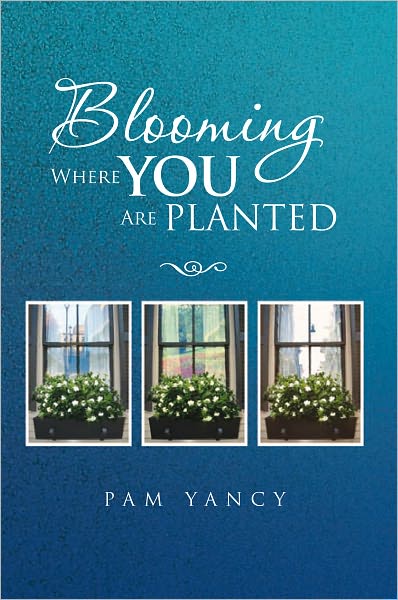 Blooming Where You Are Planted