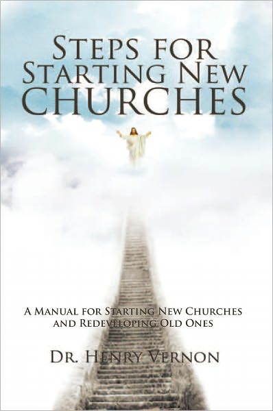 Steps for Starting New Churches: A Manual for Starting New Churches and Redeveloping Old Ones