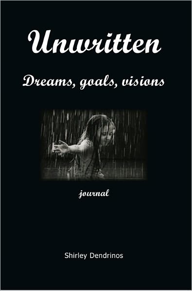 Unwritten: goals,dreams,visions