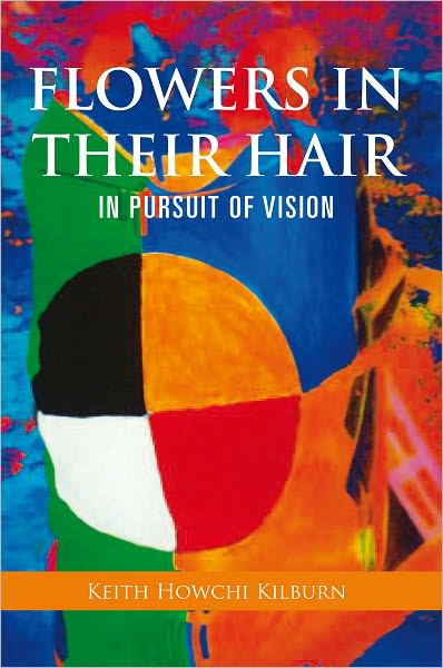 FLOWERS IN THEIR HAIR: IN PURSUIT OF VISION