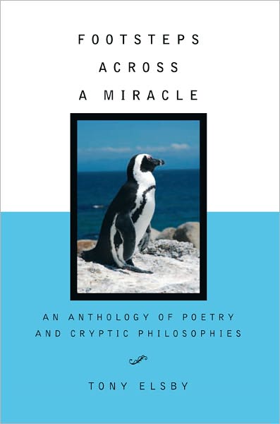 Footsteps Across a Miracle: An Anthology of Poetry and Cryptic Philosophies
