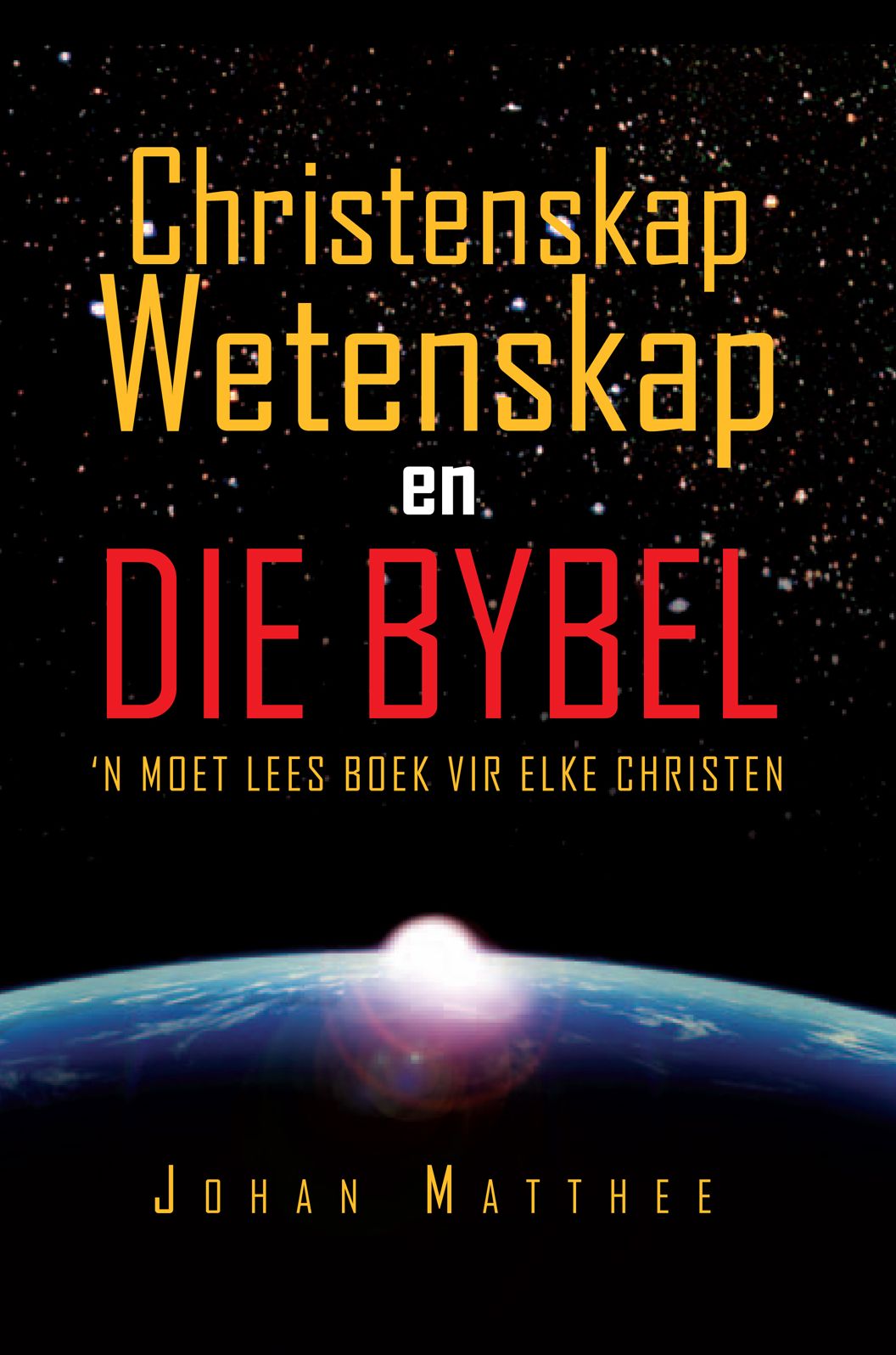 Christenskap Wetenskap en Die Bybel: 'N MOET LEES BOEK VIR ELKE CHRISTEN
