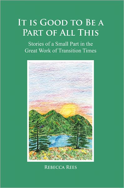 It is Good to Be a Part of All This: Stories of a Small Part in the Great Work
