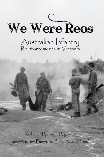 WE WERE REOs: Australian Infantry Reinforcements in VIETNAM