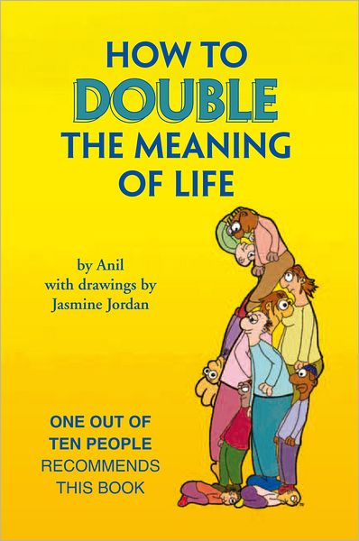 HOW TO DOUBLE THE MEANING OF LIFE