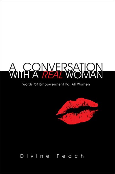 A Conversation With A Real Woman: Words Of Empowerment For All Women