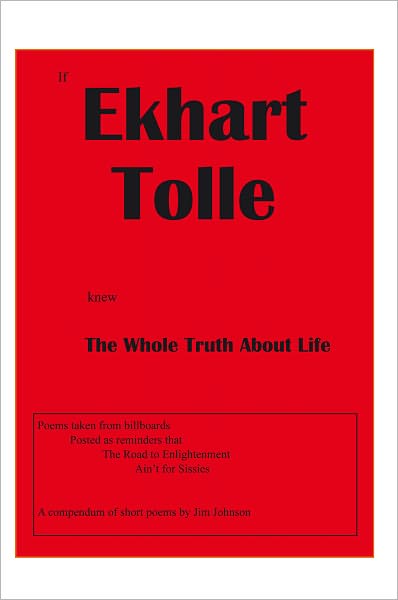 If Ekhart Tolle Knew The Whole Truth About Life