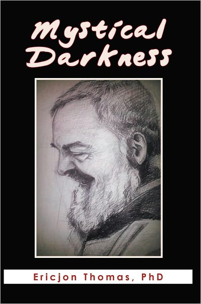 Mystical Darkness: The Dark Night in the Life of Padre Pio