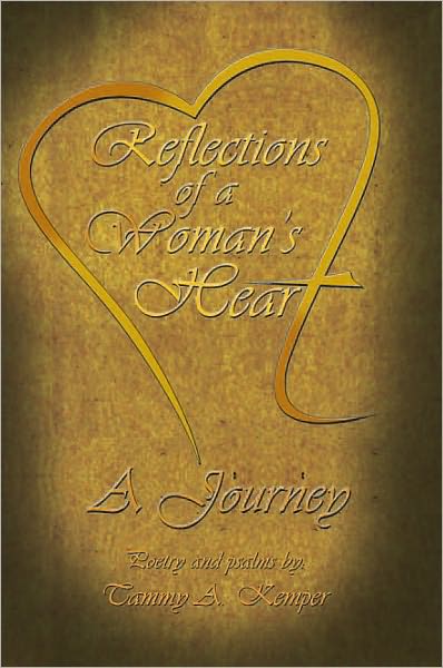 REFLECTIONS OF A WOMAN'S HEART: A JOURNEY