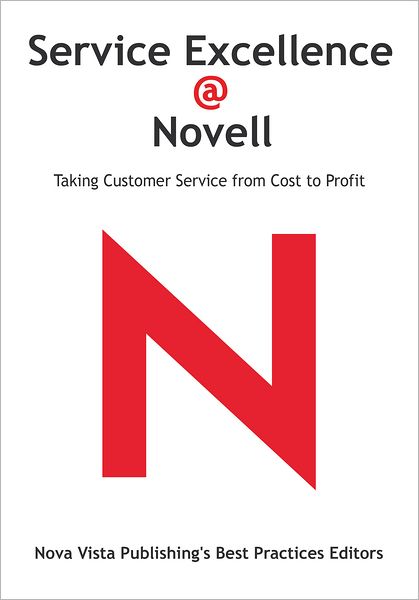 Service Excellence @ Novell: Taking Customer Service from Cost to Profit
