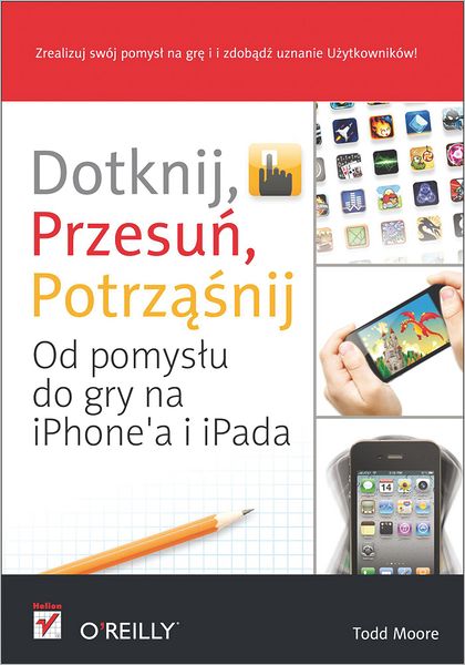 Dotknij, przesu?, potrz??nij. Od pomys?u do gry na iPhone'a i iPada
