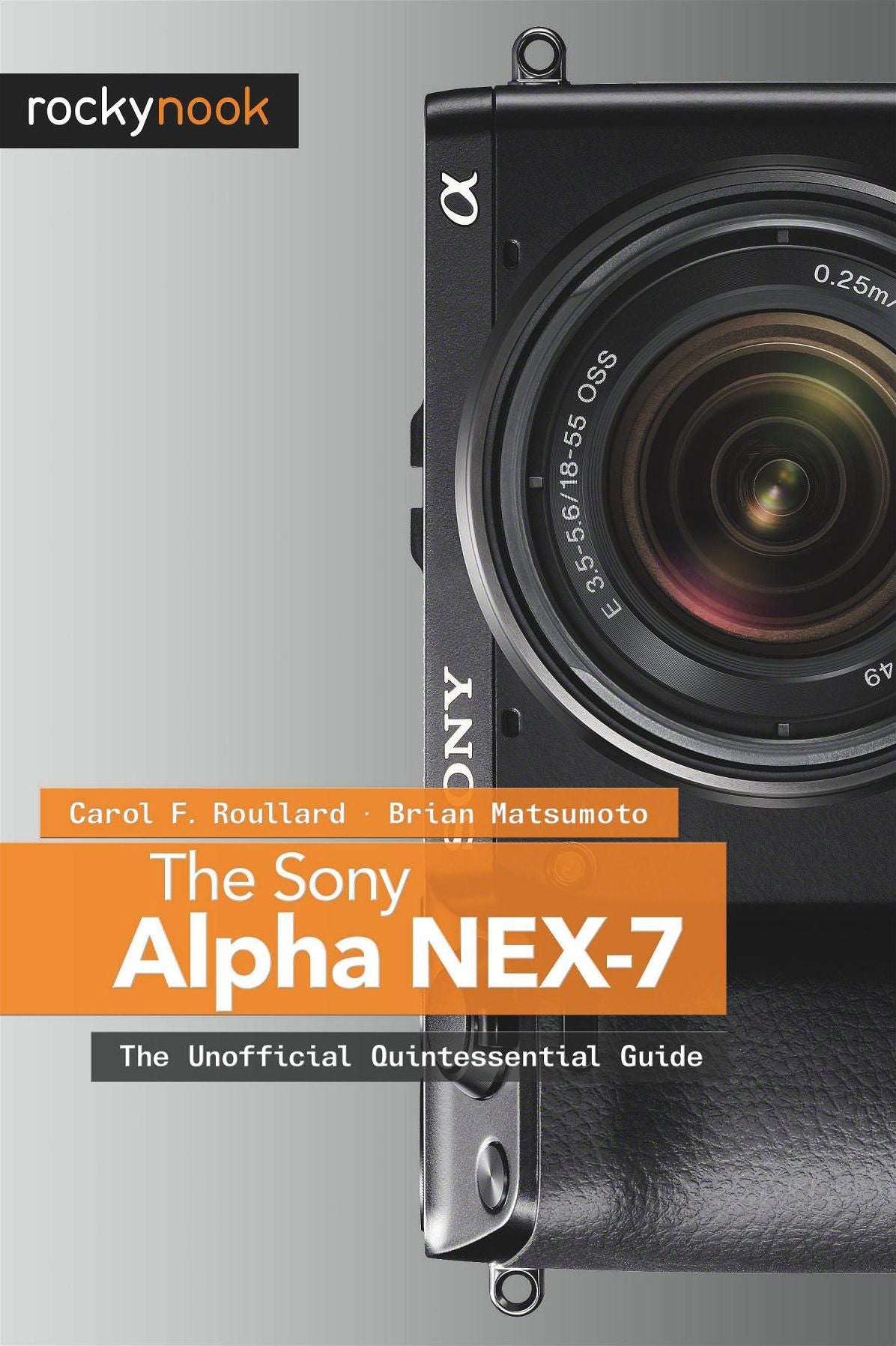The Sony Alpha NEX-7: The Unofficial Quintessential Guide