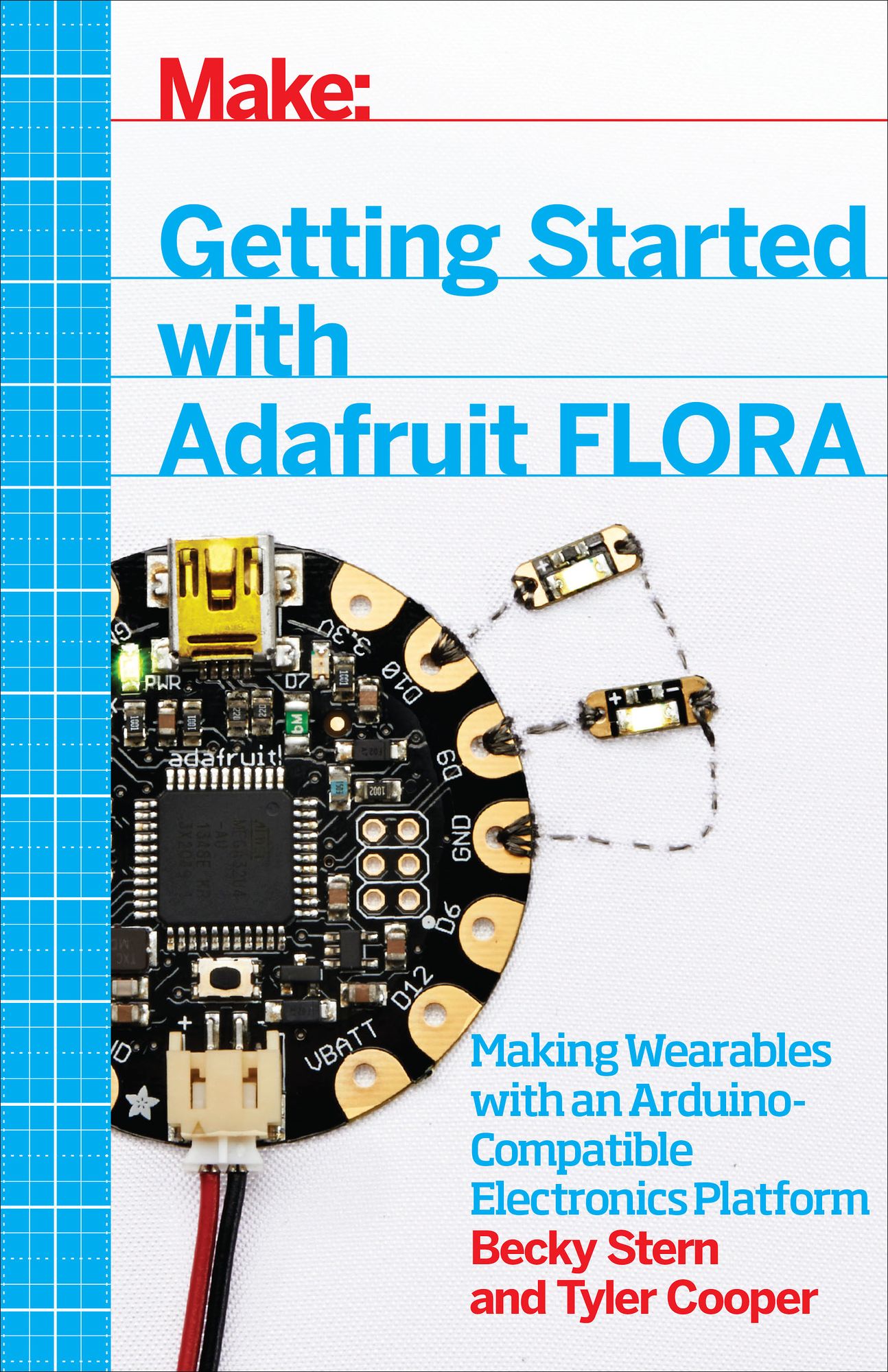 Getting Started with Adafruit FLORA: Making Wearables with an Arduino-Compatible Electronics Platform