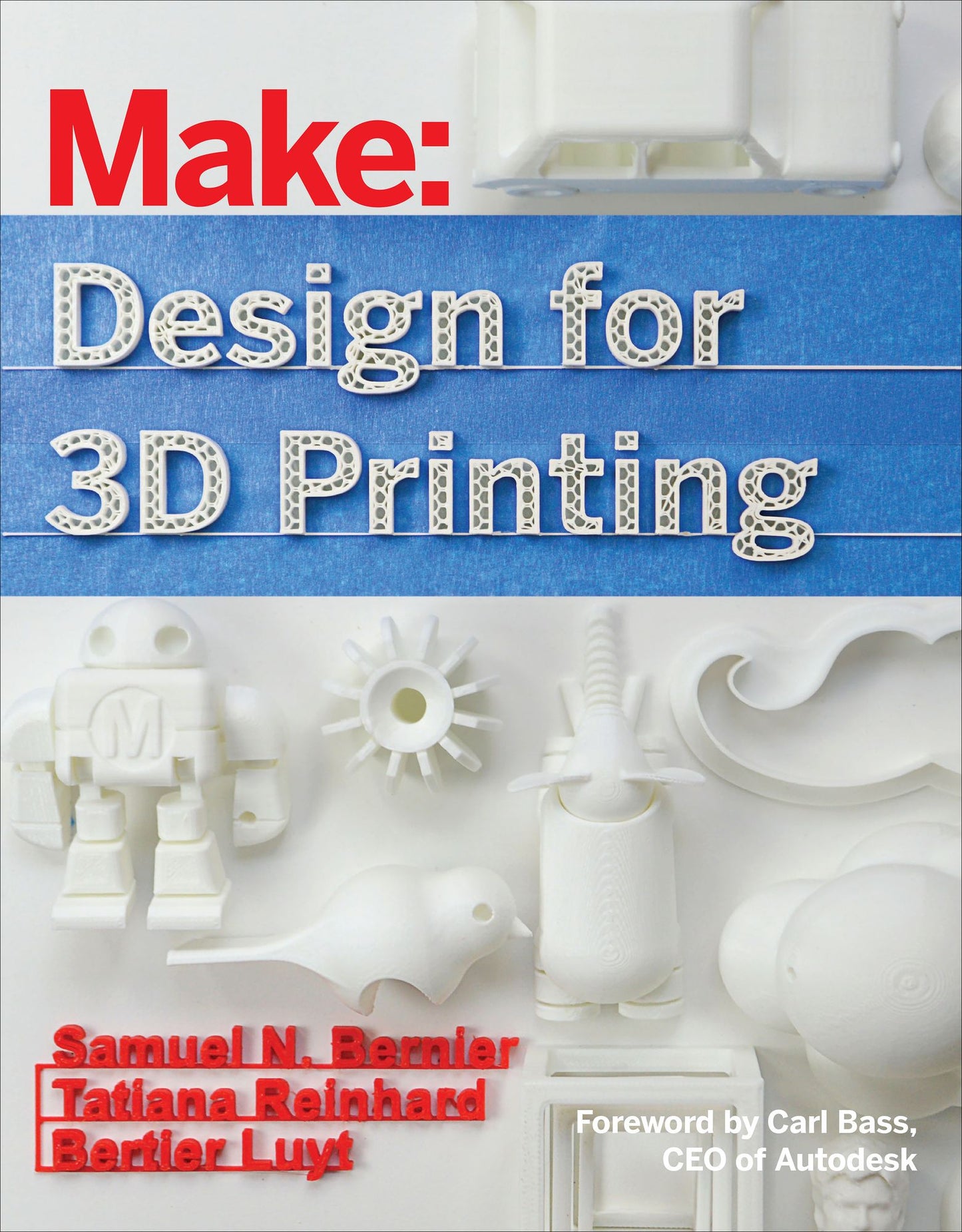 Make: Design for 3D Printing: Scanning, Creating, Editing, Remixing, and Making in Three Dimensions