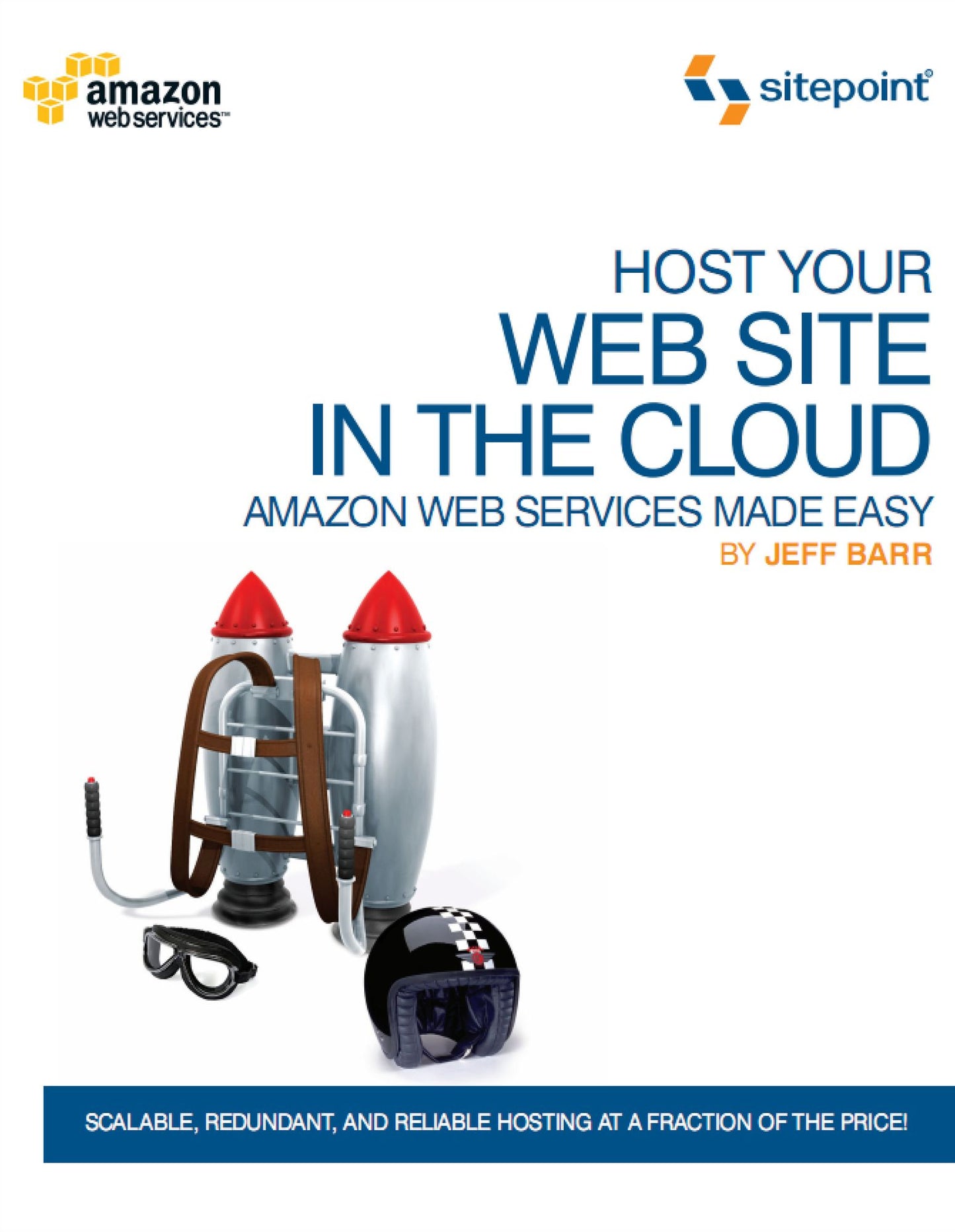 Host Your Web Site In The Cloud: Amazon Web Services Made Easy: Amazon Web Services Made Easy