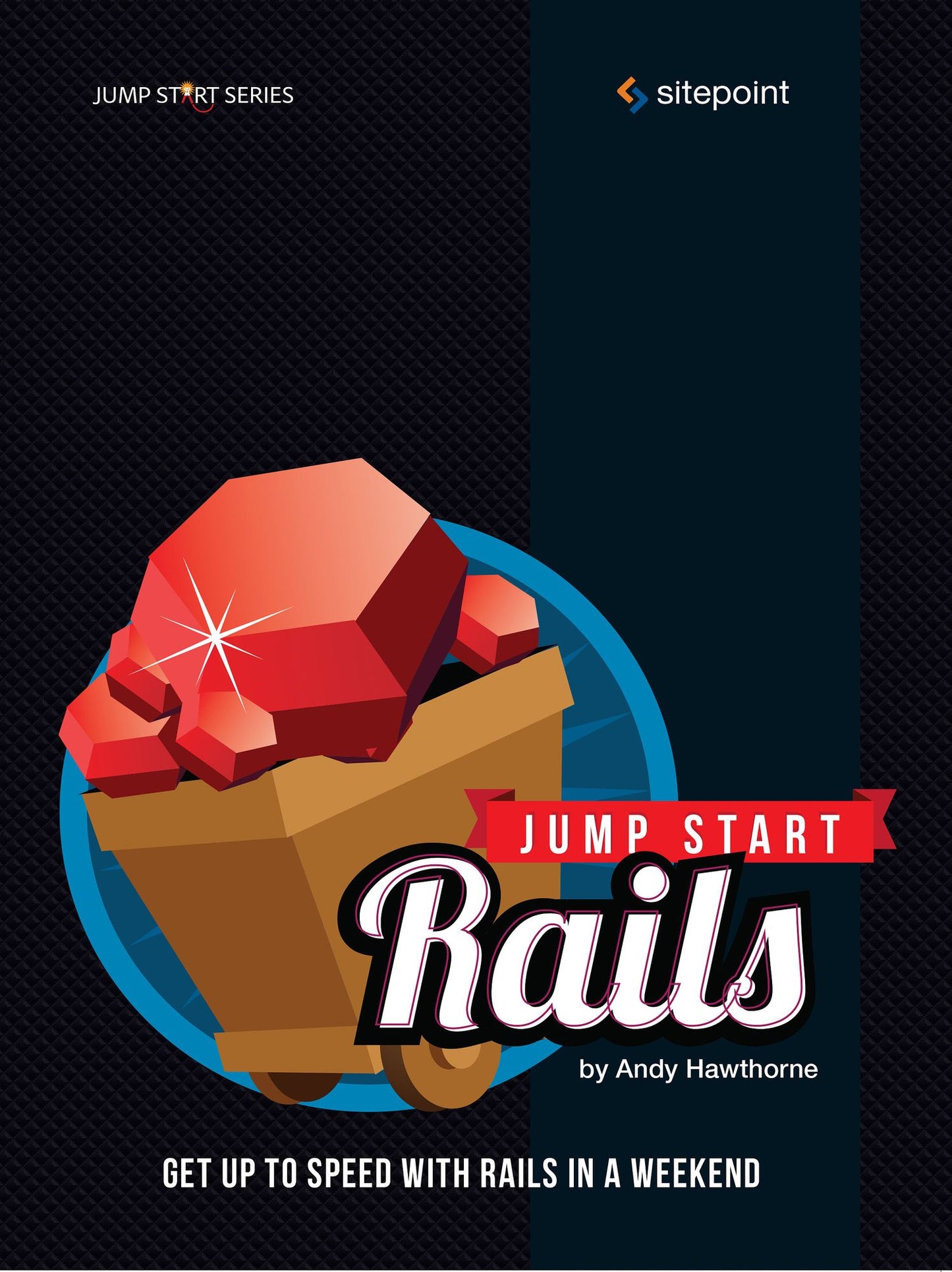 Jump Start Rails: Get Up to Speed With Rails in a Weekend