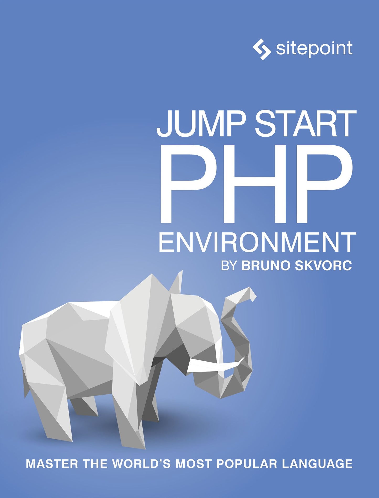Jump Start PHP Environment: Master the World's Most Popular Language