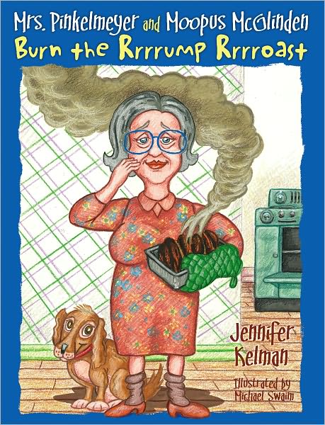 Mrs. Pinkelmeyer and Moopus McGlinden Burn the Rrrrump Rrrroast