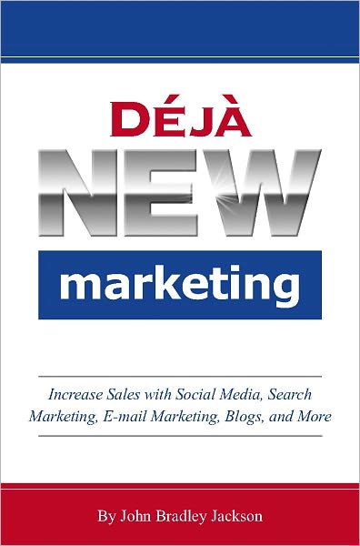 D&eacute;j&agrave; New Marketing: Increase Sales with Social Media, Search Marketing, E-mail Marketing, Blogs, and More