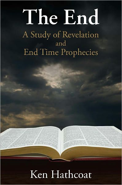 The End: A Study of Revelation and End Time Prophecies