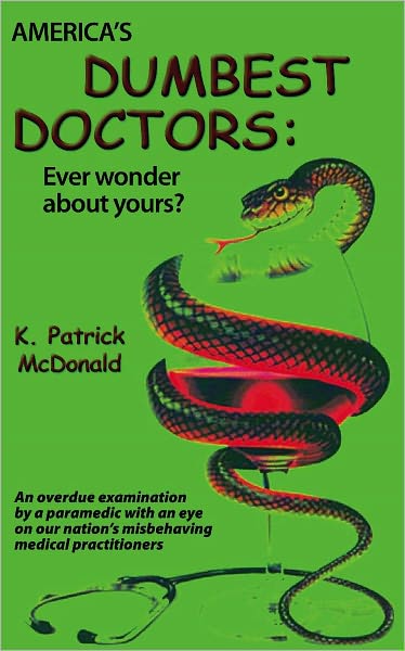 America's Dumbest Doctors: Ever wonder about yours?