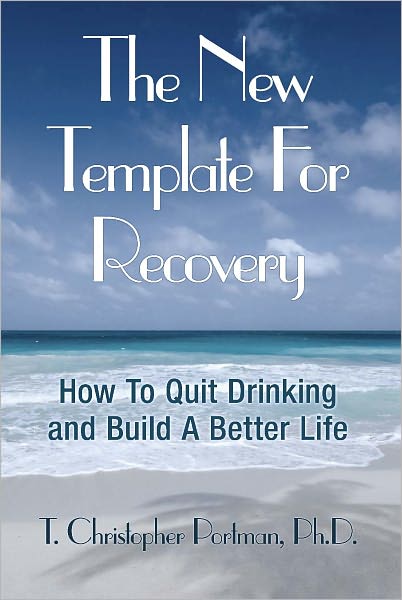 The New Template for Recovery: How to Quit Drinking and Build a Better Life