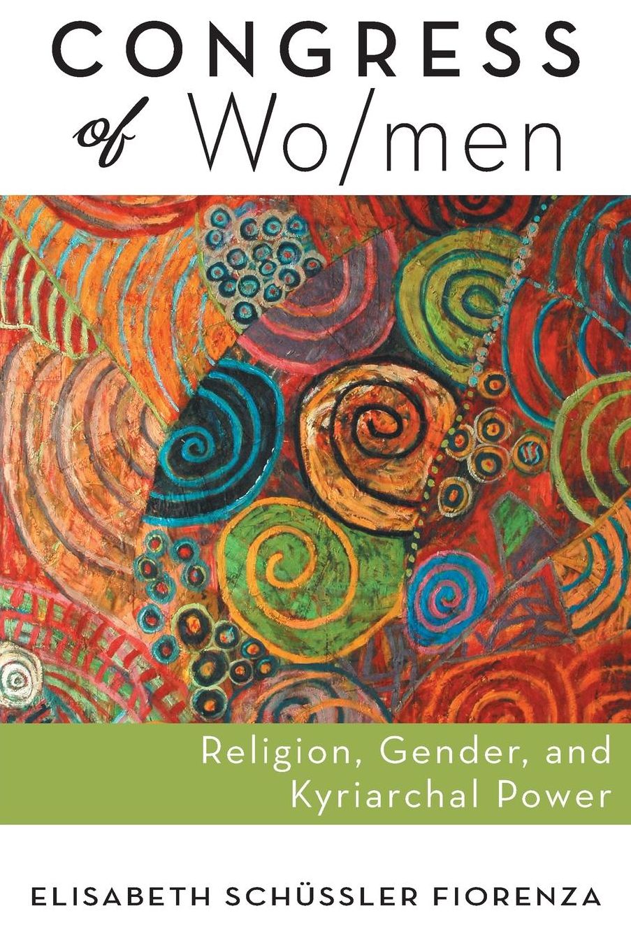 Congress of Wo/men: Religion, Gender, and Kyriarchal Power