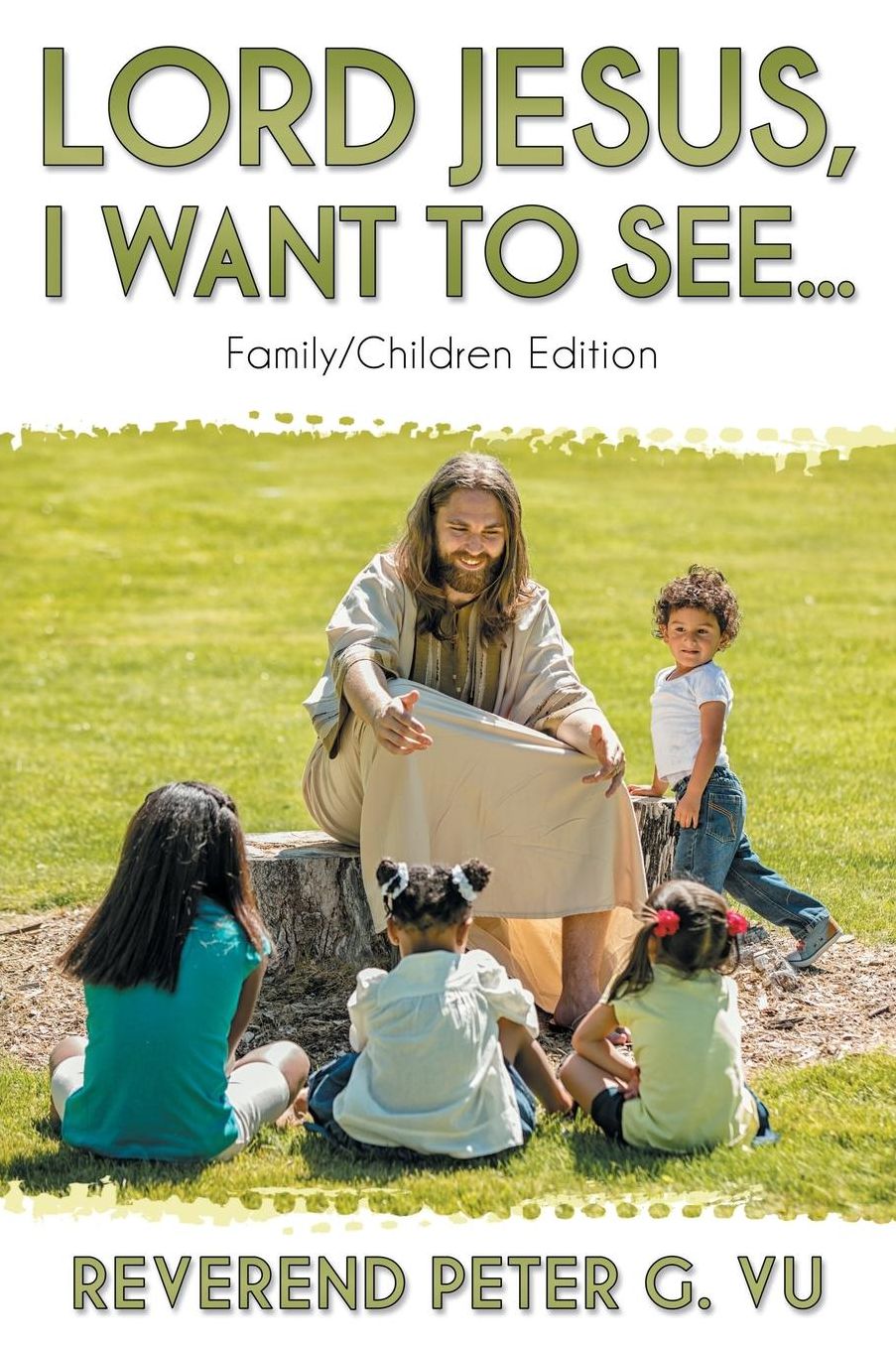 Lord Jesus, I Want To See...: Family/ Children Edition