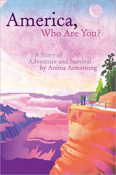 America, Who Are You?: A Story of Adventure and Survival
