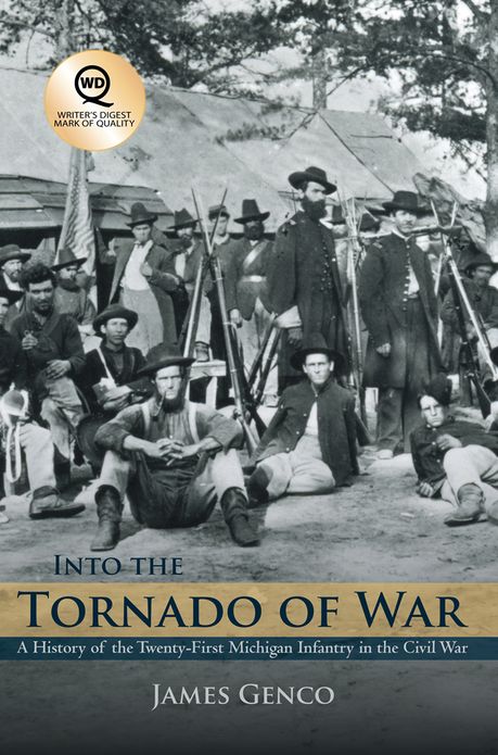 Into the Tornado of War: A History of the Twenty-First Michigan Infantry in the Civil War