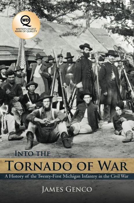 Into the Tornado of War: A History of the Twenty-First Michigan Infantry in the Civil War
