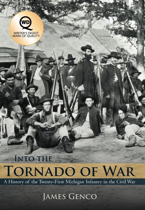 Into the Tornado of War: A History of the Twenty-First Michigan Infantry in the Civil War