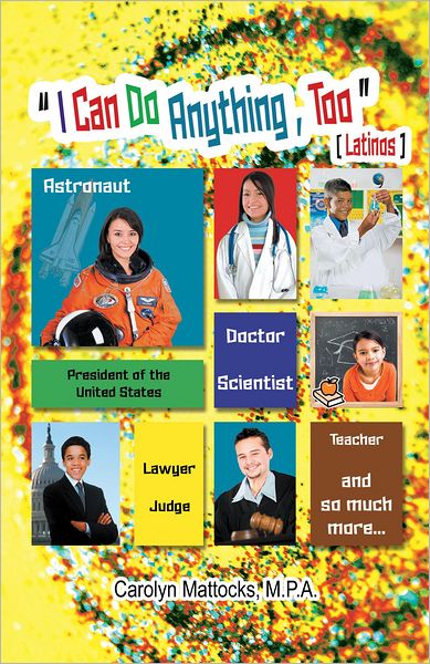 I Can Do Anything, Too: A Latino Student's Guide to Choosing a Career