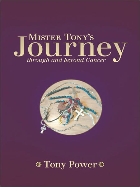 Mister Tony's Journey through and beyond Cancer