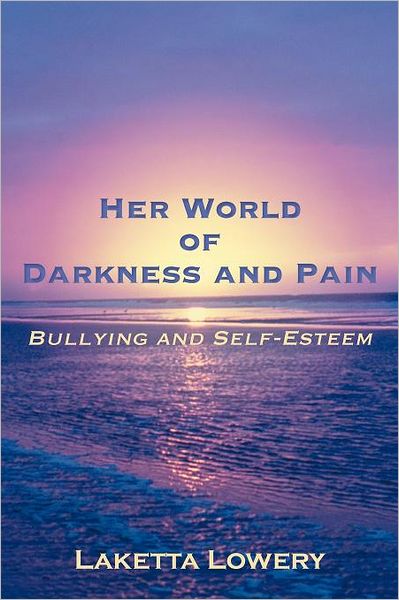 Her World of Darkness and Pain: Bullying and Self-Esteem
